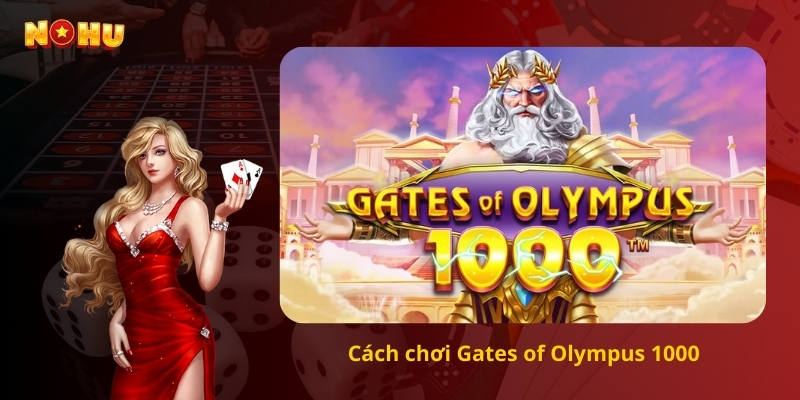 Cách chơi Gates of Olympus 1000